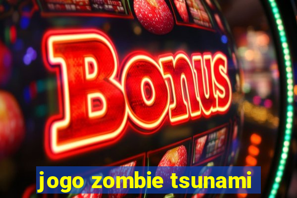 jogo zombie tsunami